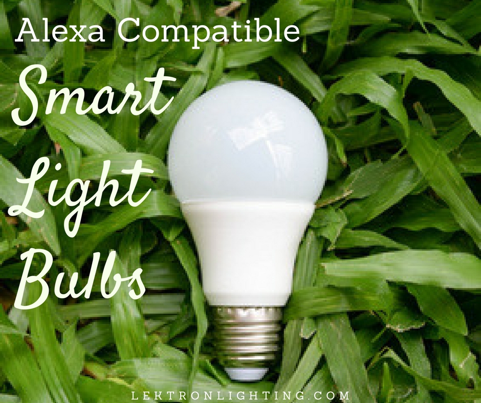 Best Smart Light Bulbs for Alexa - Lektron Lighting