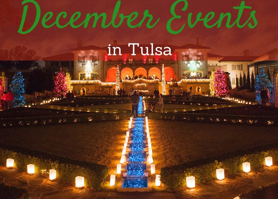 December 2017 Tulsa Activities are filled with holiday magic around every corner for the families and friends in, and around the city.