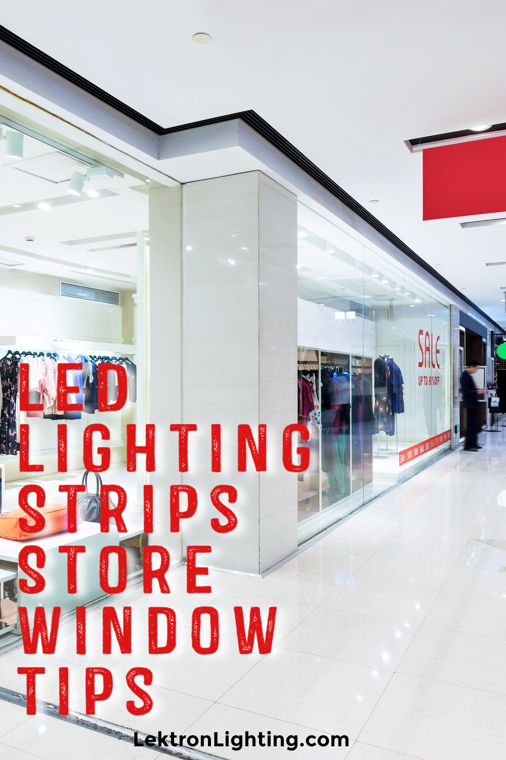 LED Lighting Strip Tips for Store Windows Lektron Lighting